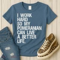 I Work Hard So My Pomeranian Can Live A Better Life Women's T-Shirt thumb 3