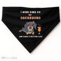 I Work Hard So My Dachshund Can Have A Better Life USA-Made Doggie Bandana thumb 0