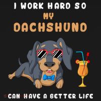 I Work Hard So My Dachshund Can Have A Better Life Backpack thumb 2