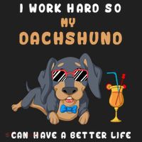 I Work Hard So My Dachshund Can Have A Better Life Beanie thumb 2