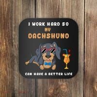 I Work Hard So My Dachshund Can Have A Better Life Coaster thumb 0