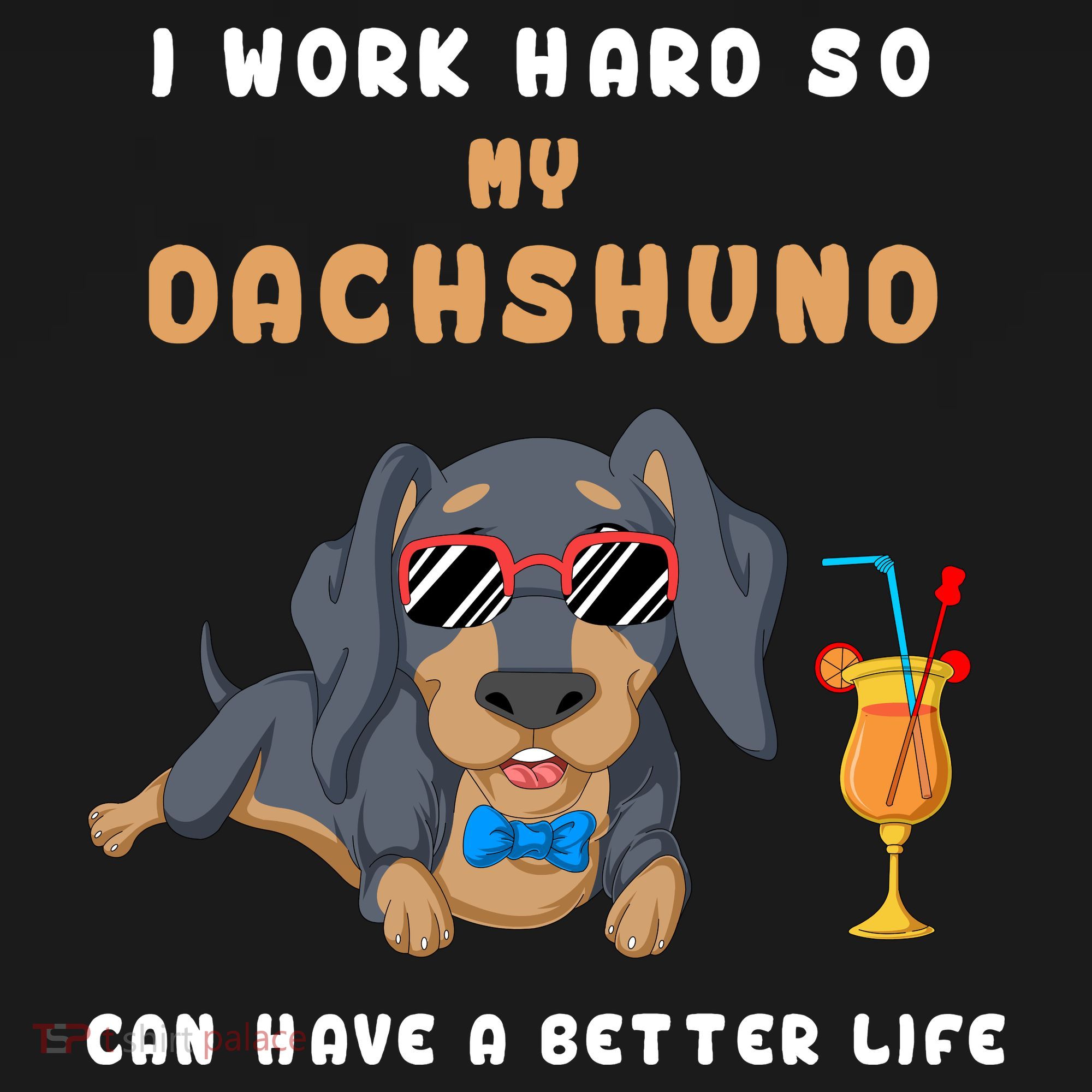 I Work Hard So My Dachshund Can Have A Better Life Women's Hoodie