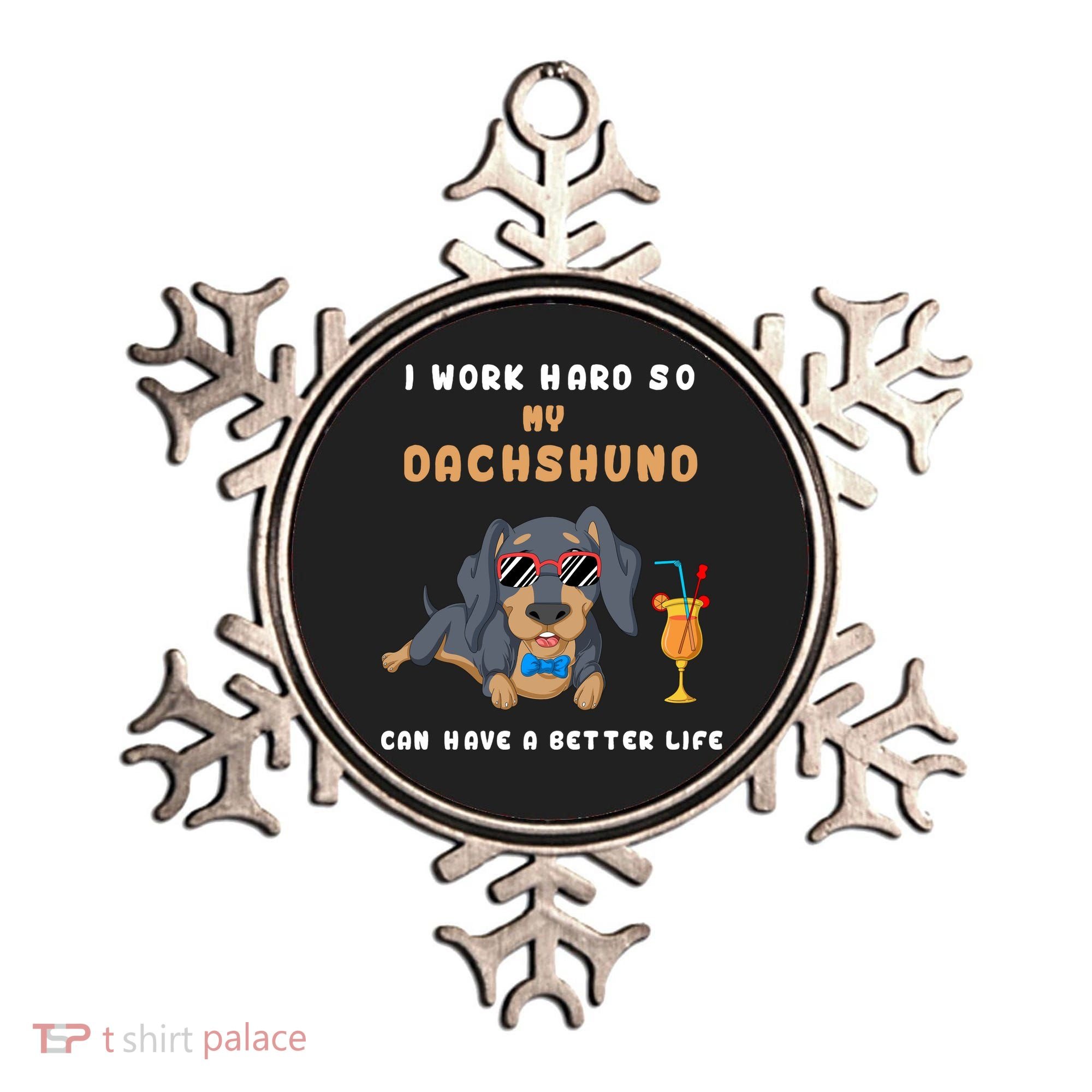 I Work Hard So My Dachshund Can Have A Better Life Ornament