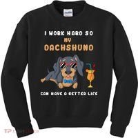 I Work Hard So My Dachshund Can Have A Better Life Kids Sweatshirt thumb 0