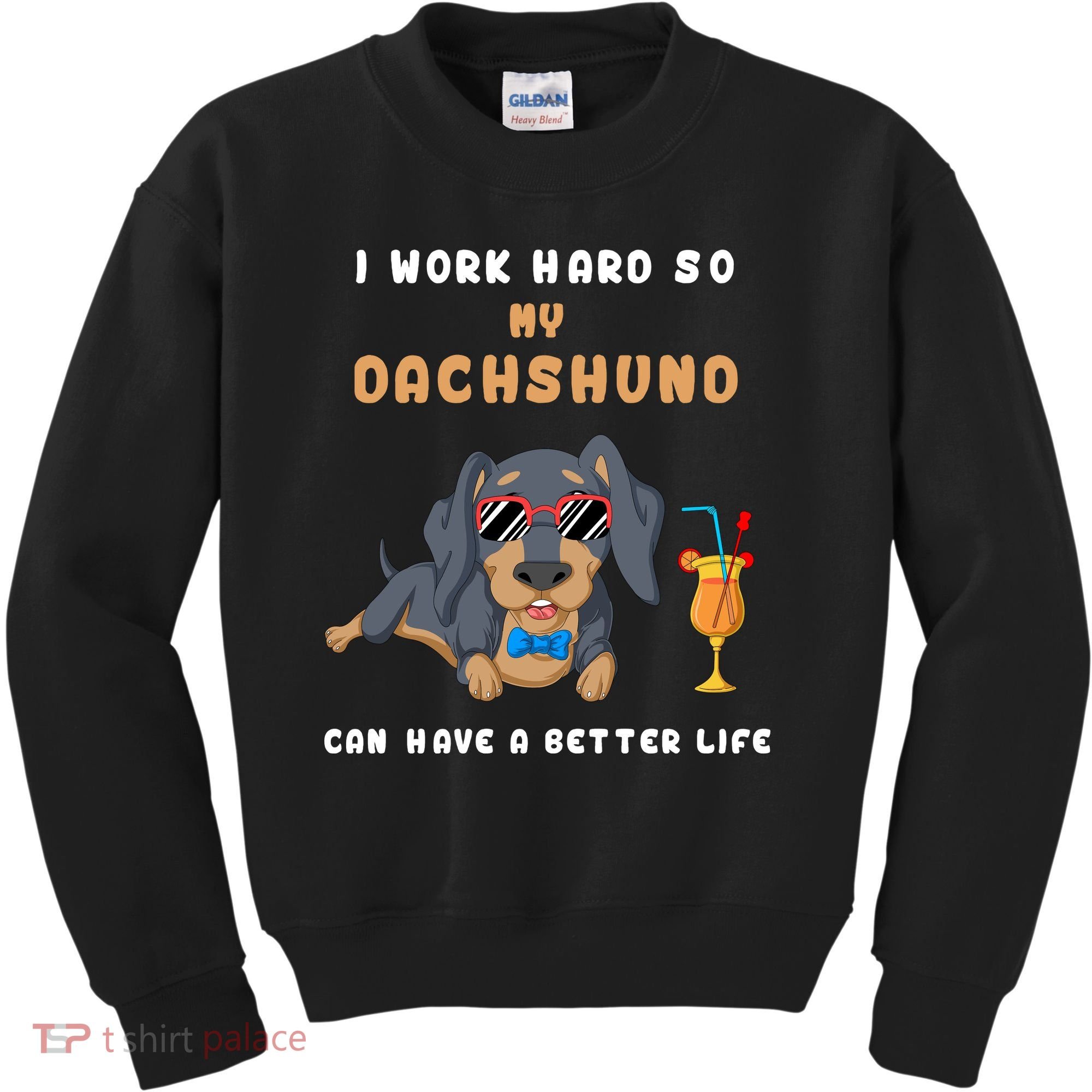 I Work Hard So My Dachshund Can Have A Better Life Kids Sweatshirt