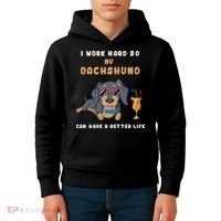 I Work Hard So My Dachshund Can Have A Better Life Kids Hoodie thumb 4