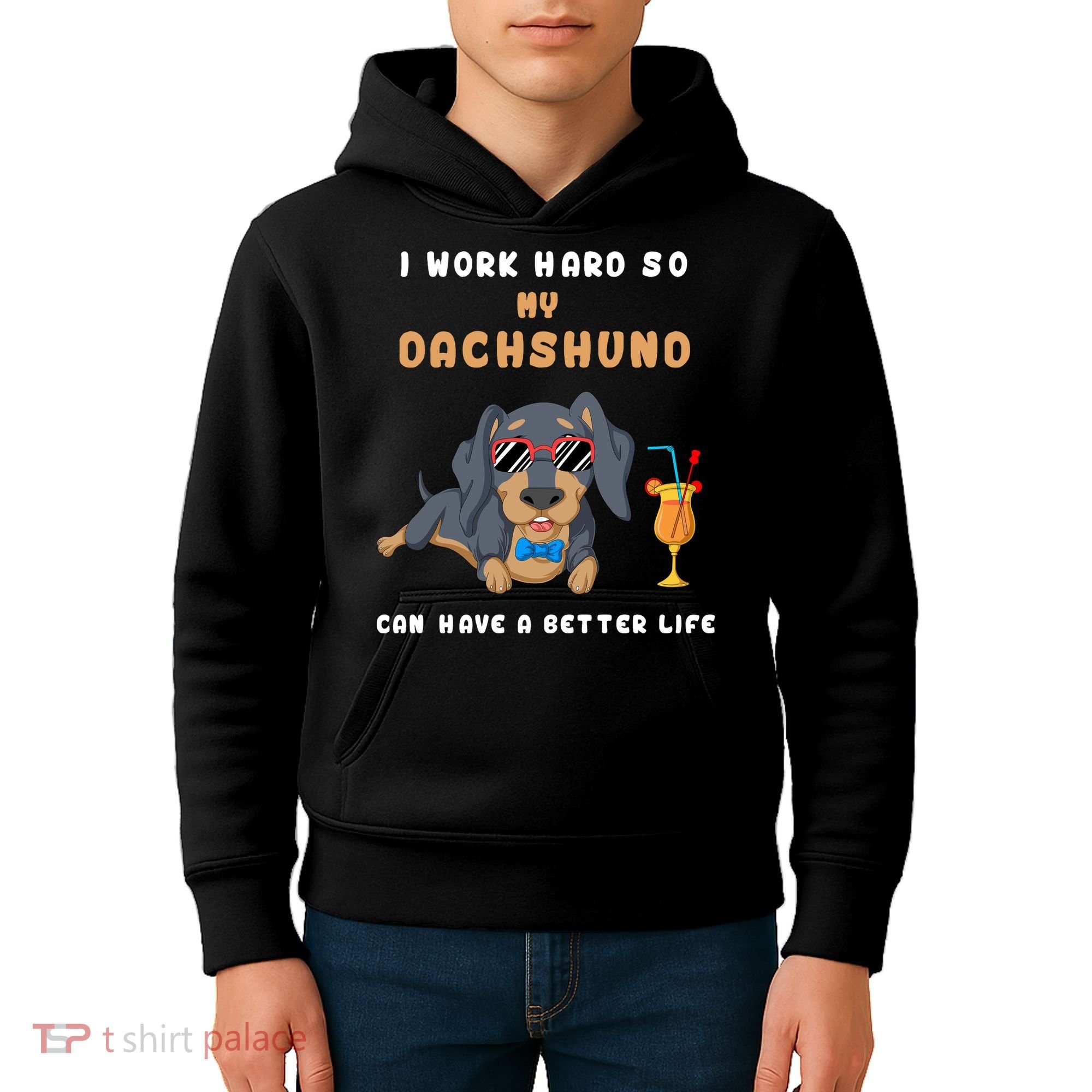 I Work Hard So My Dachshund Can Have A Better Life Kids Hoodie