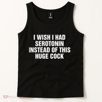 I Wish I Had Serotonin Instead Of This Huge Cock Tank Top thumb 2