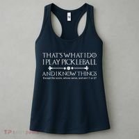 ItS What I Do I Play Pickleball And I Know Things Except Women's Tank Top thumb 3