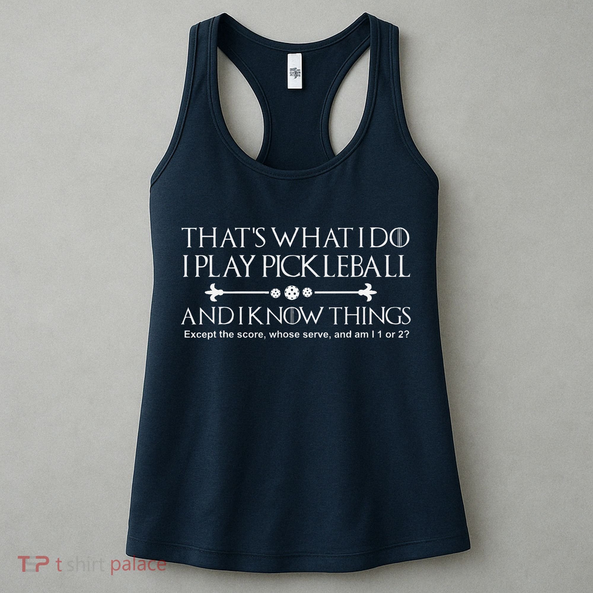 ItS What I Do I Play Pickleball And I Know Things Except Women's Tank Top