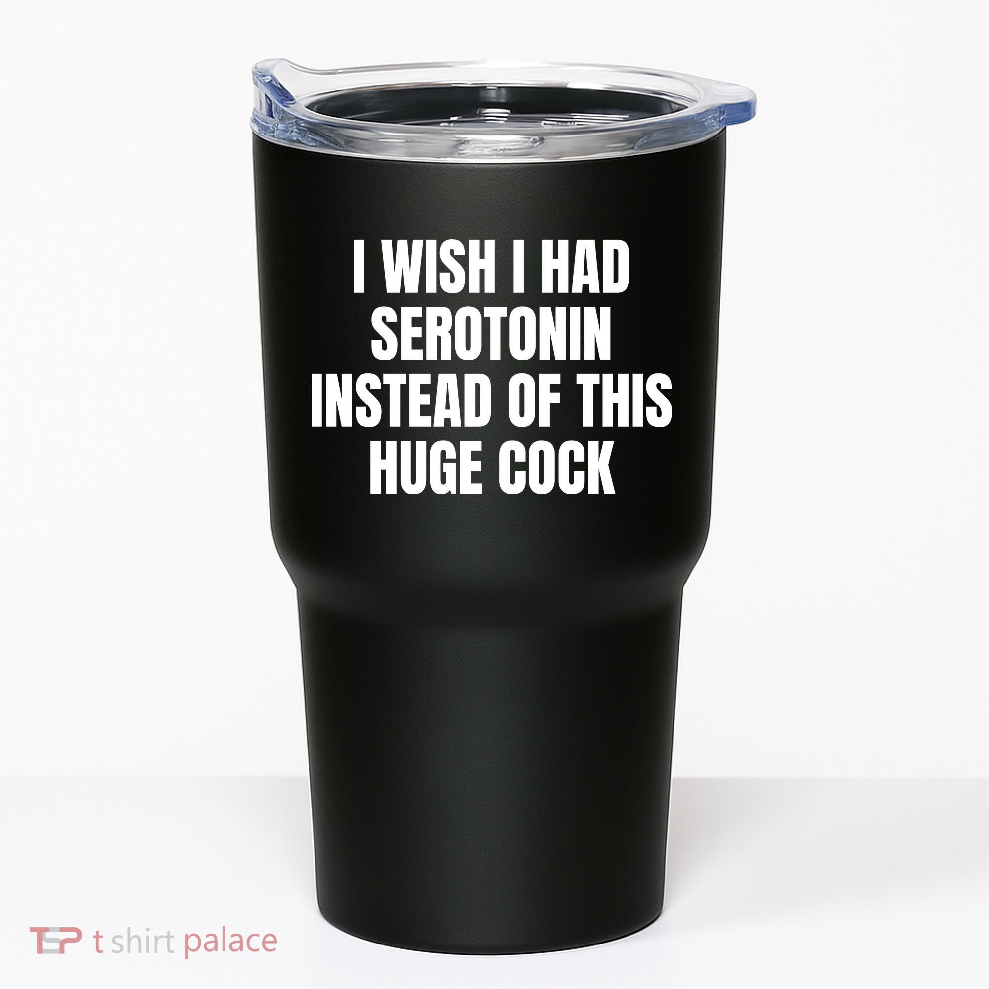 I Wish I Had Serotonin Instead Of This Huge Cock Tumbler