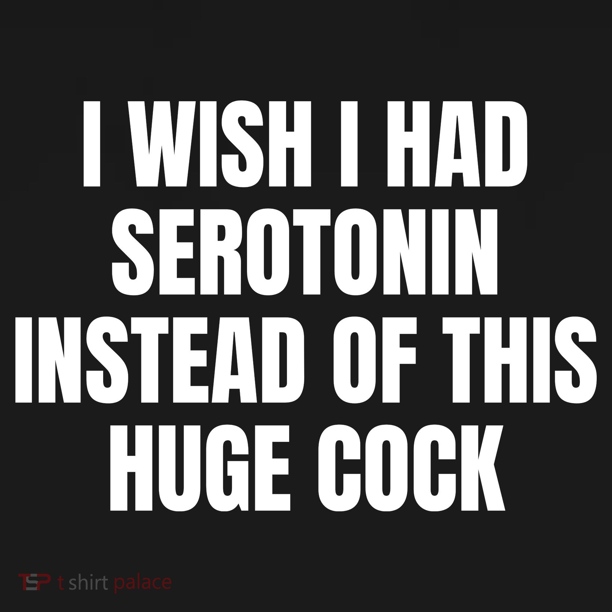 I Wish I Had Serotonin Instead Of This Huge Cock Women's Tank Top