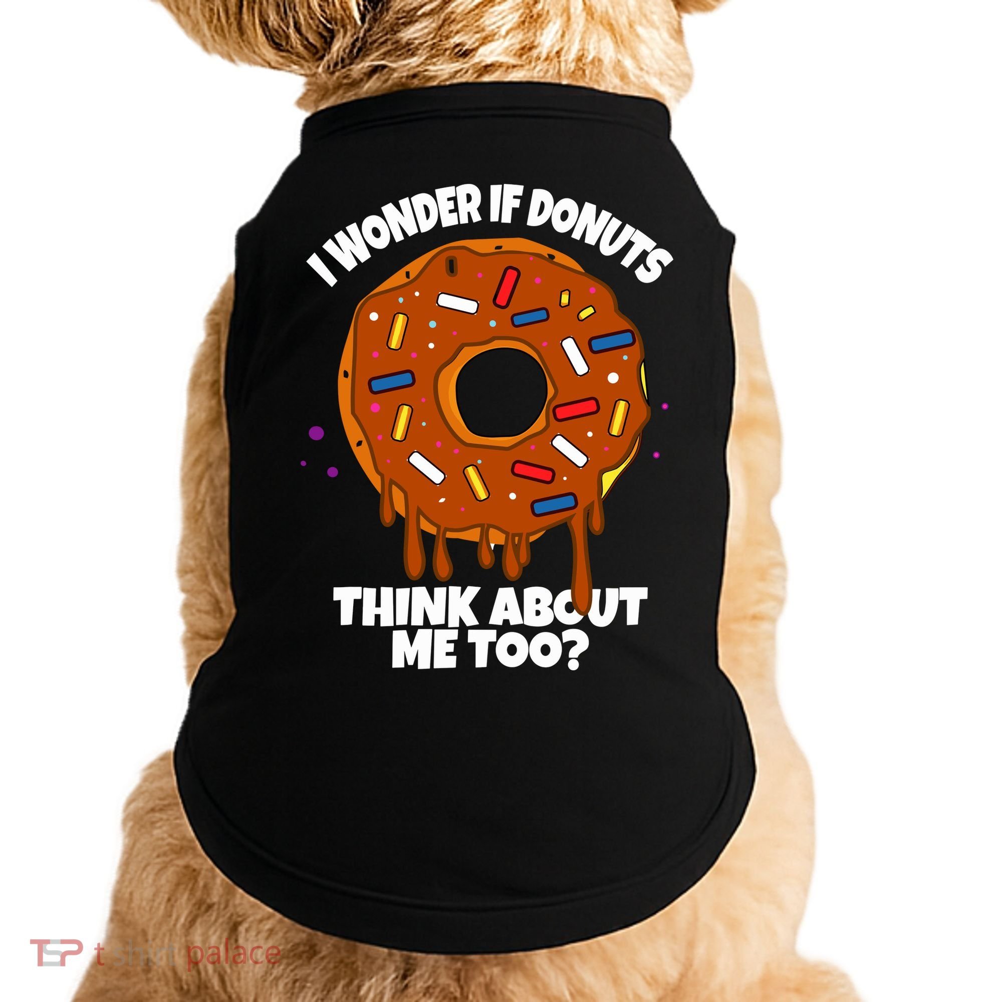 I Wonder If Donuts Think About Me Too | Doughnuts Cute Donut Doggie Tank