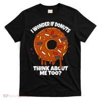 I Wonder If Donuts Think About Me Too | Doughnuts Cute Donut T-Shirt thumb 0