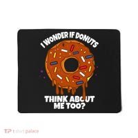I Wonder If Donuts Think About Me Too | Doughnuts Cute Donut Mousepad thumb 0