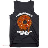 I Wonder If Donuts Think About Me Too | Doughnuts Cute Donut Tank Top thumb 0