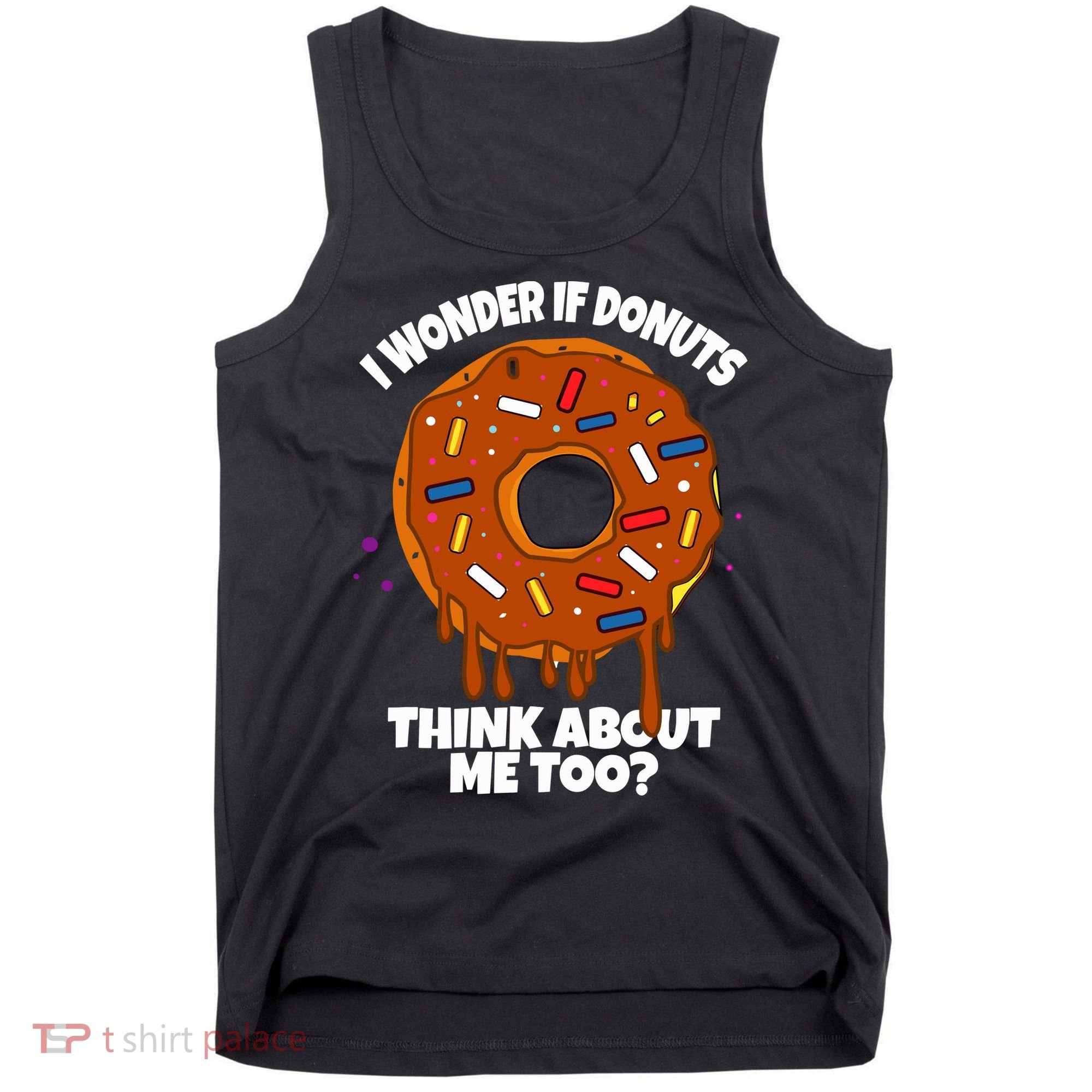 I Wonder If Donuts Think About Me Too | Doughnuts Cute Donut Tank Top
