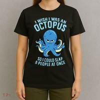 I Wish I Was An Octopus Slap 8 People At Once Funny Octopus T-Shirt thumb 4