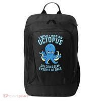 I Wish I Was An Octopus Slap 8 People At Once Funny Octopus City Backpack thumb 0