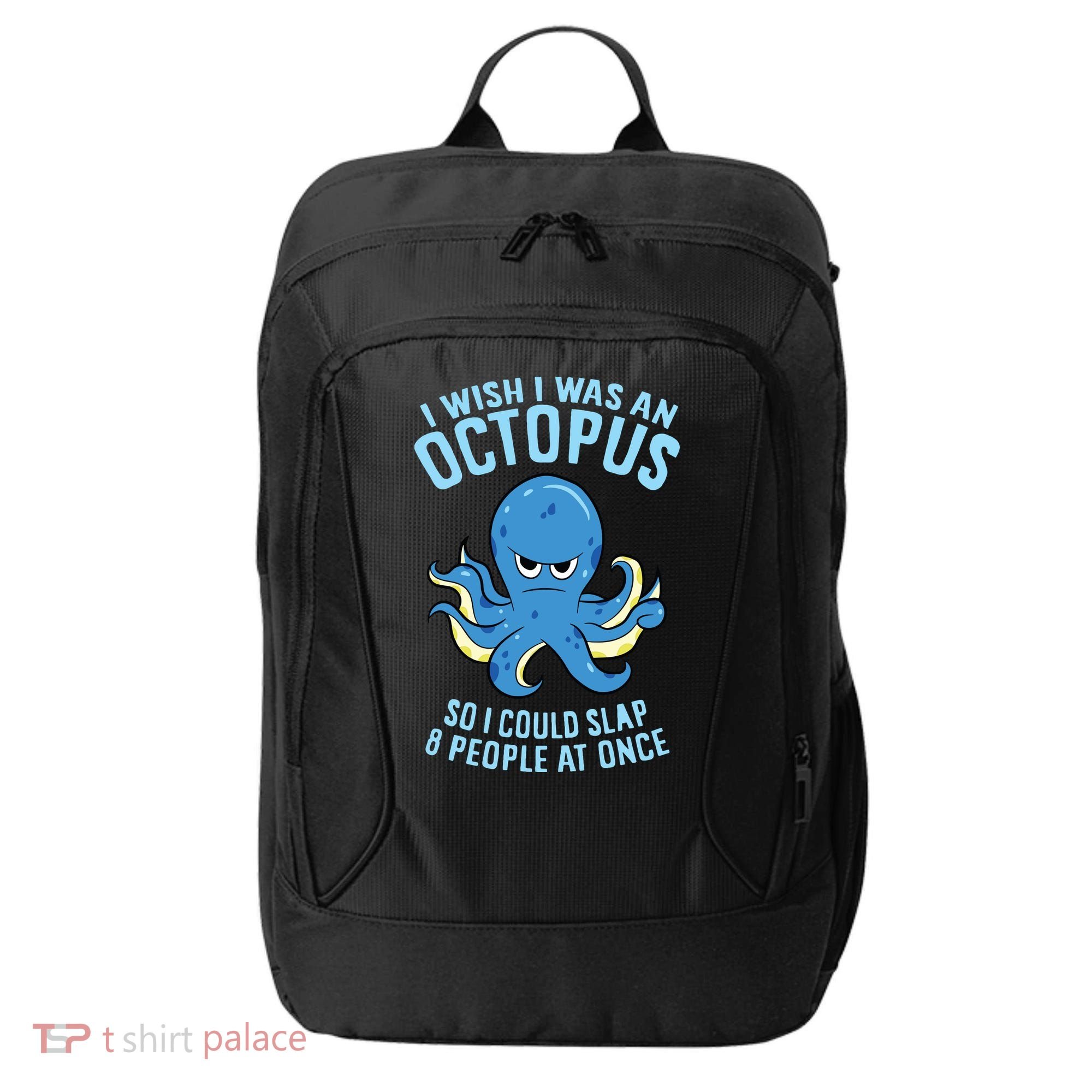 I Wish I Was An Octopus Slap 8 People At Once Funny Octopus City Backpack