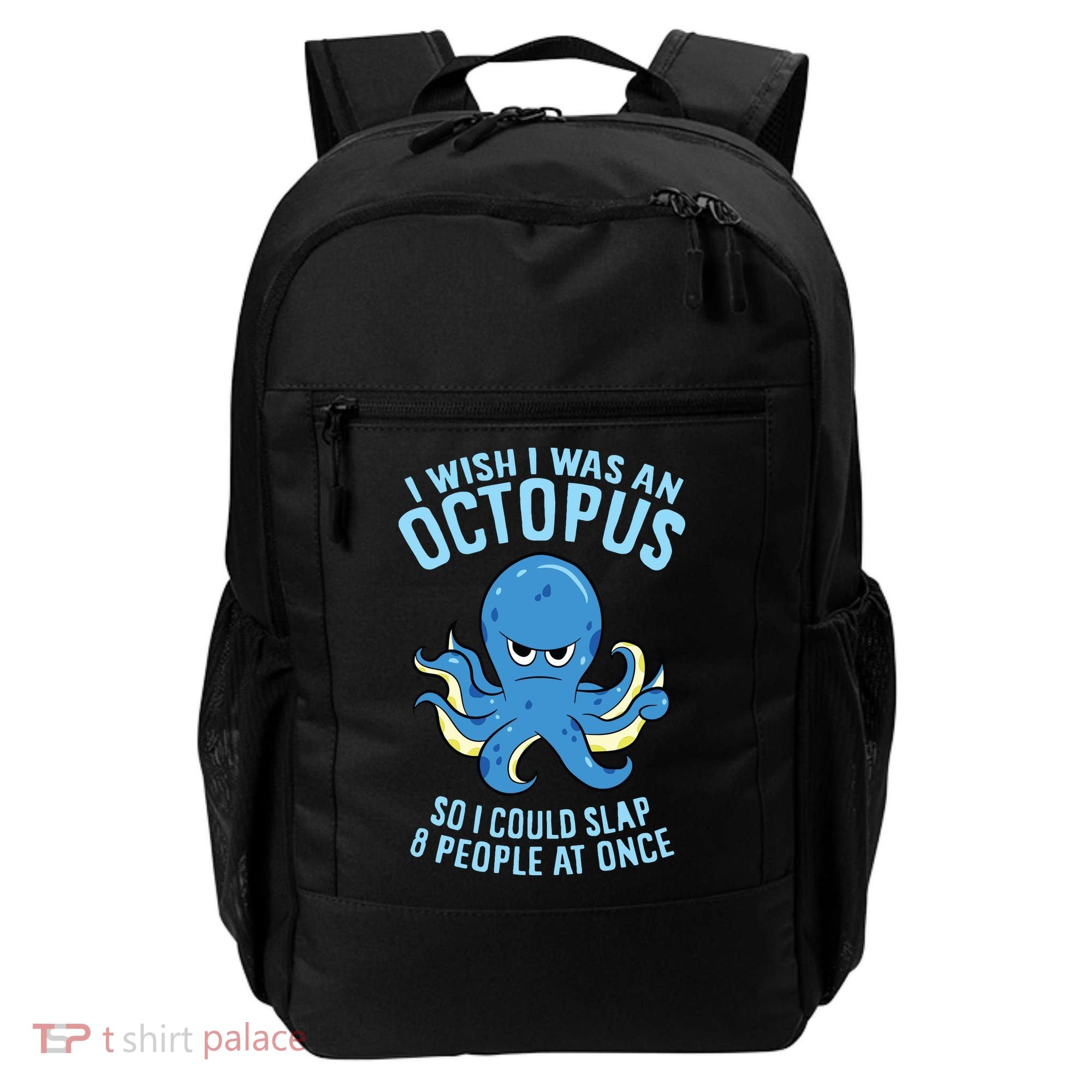 I Wish I Was An Octopus Slap 8 People At Once Funny Octopus Backpack