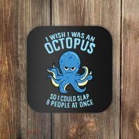 I Wish I Was An Octopus Slap 8 People At Once Funny Octopus Coaster thumb 0
