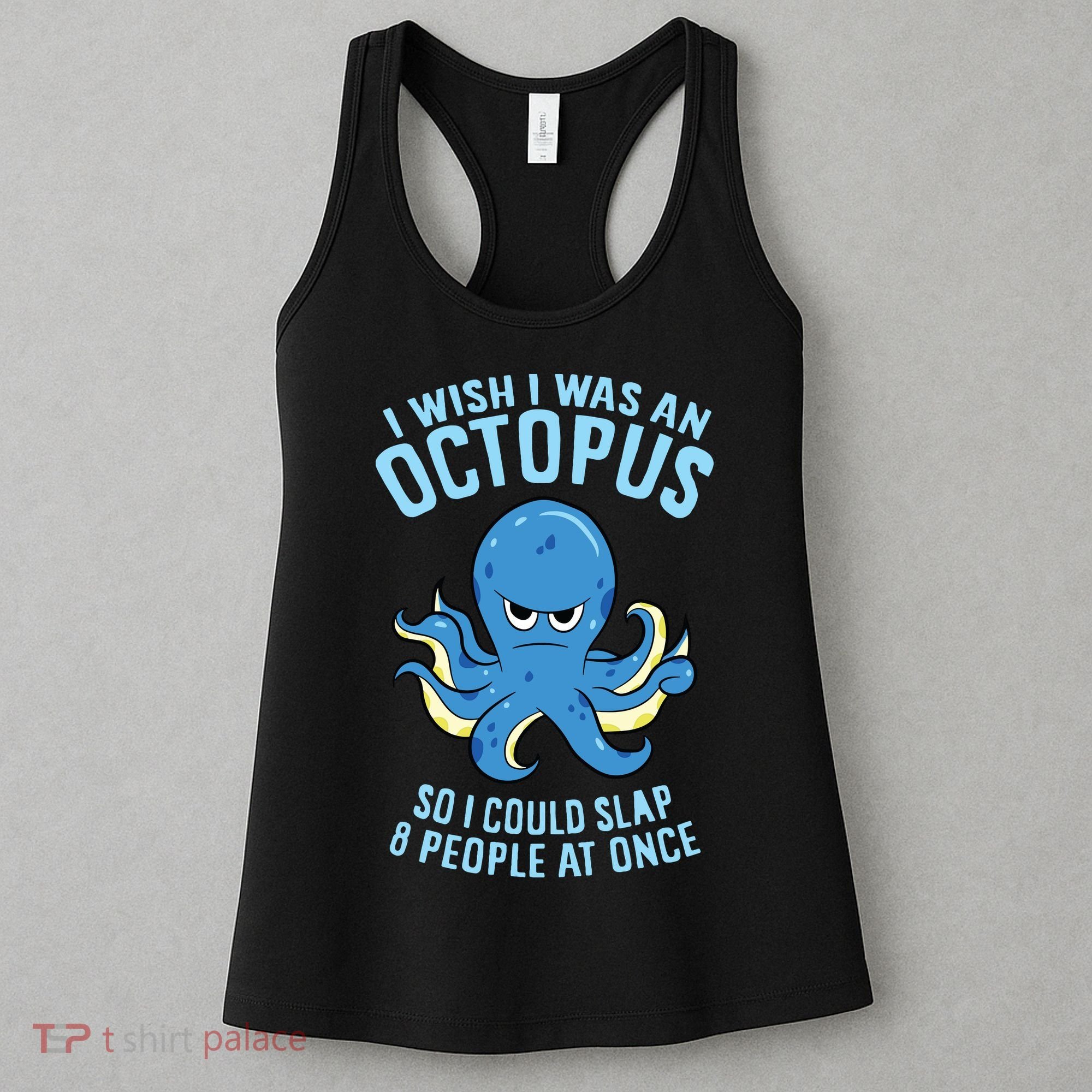I Wish I Was An Octopus Slap 8 People At Once Funny Octopus Women's Tank Top