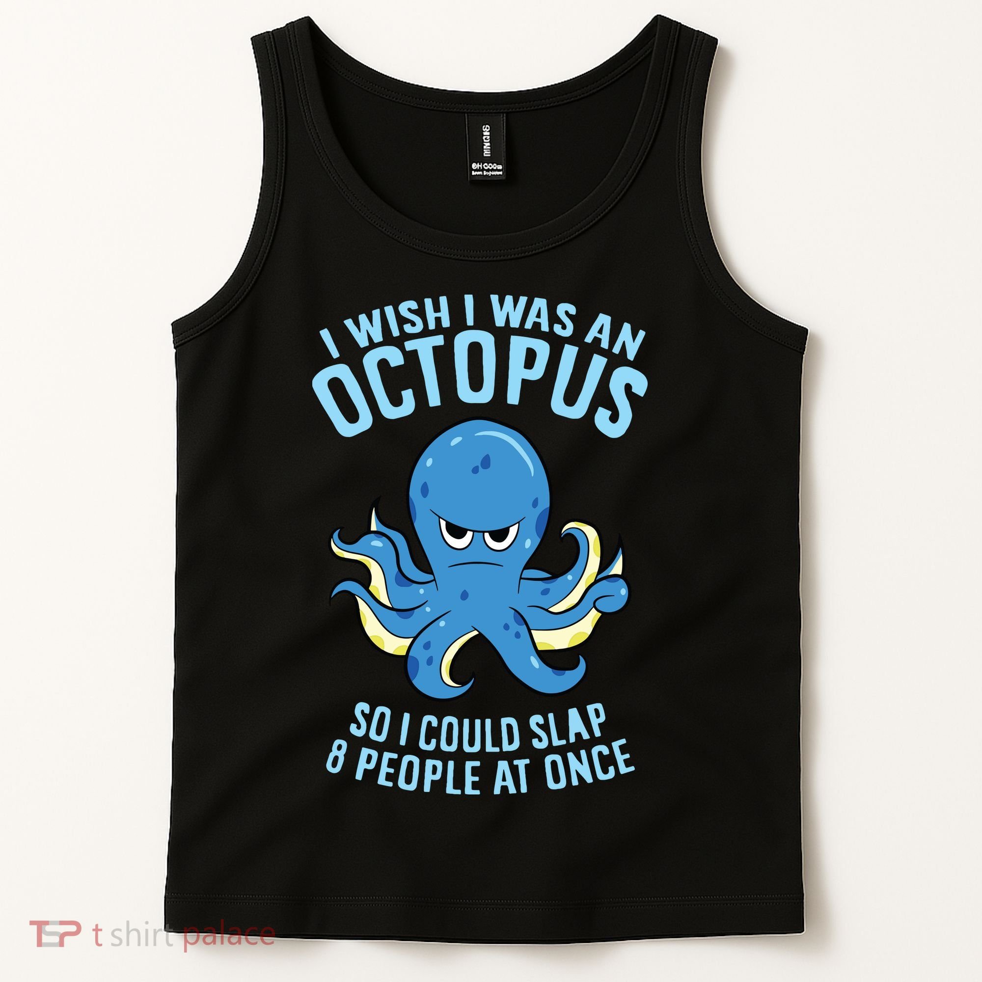 I Wish I Was An Octopus Slap 8 People At Once Funny Octopus Tank Top