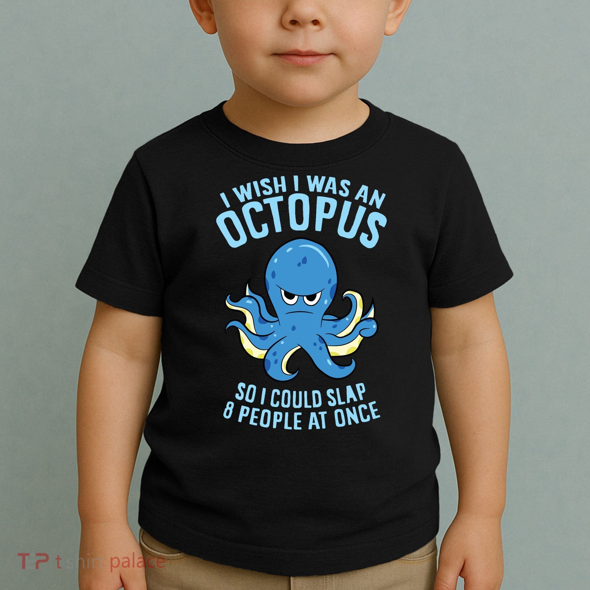 I Wish I Was An Octopus Slap 8 People At Once Funny Octopus Toddler T-Shirt