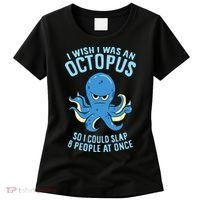 I Wish I Was An Octopus Slap 8 People At Once Funny Octopus Women's T-Shirt thumb 0