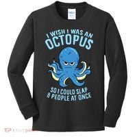 I Wish I Was An Octopus Slap 8 People At Once Funny Octopus Kids Long Sleeve Shirt thumb 0
