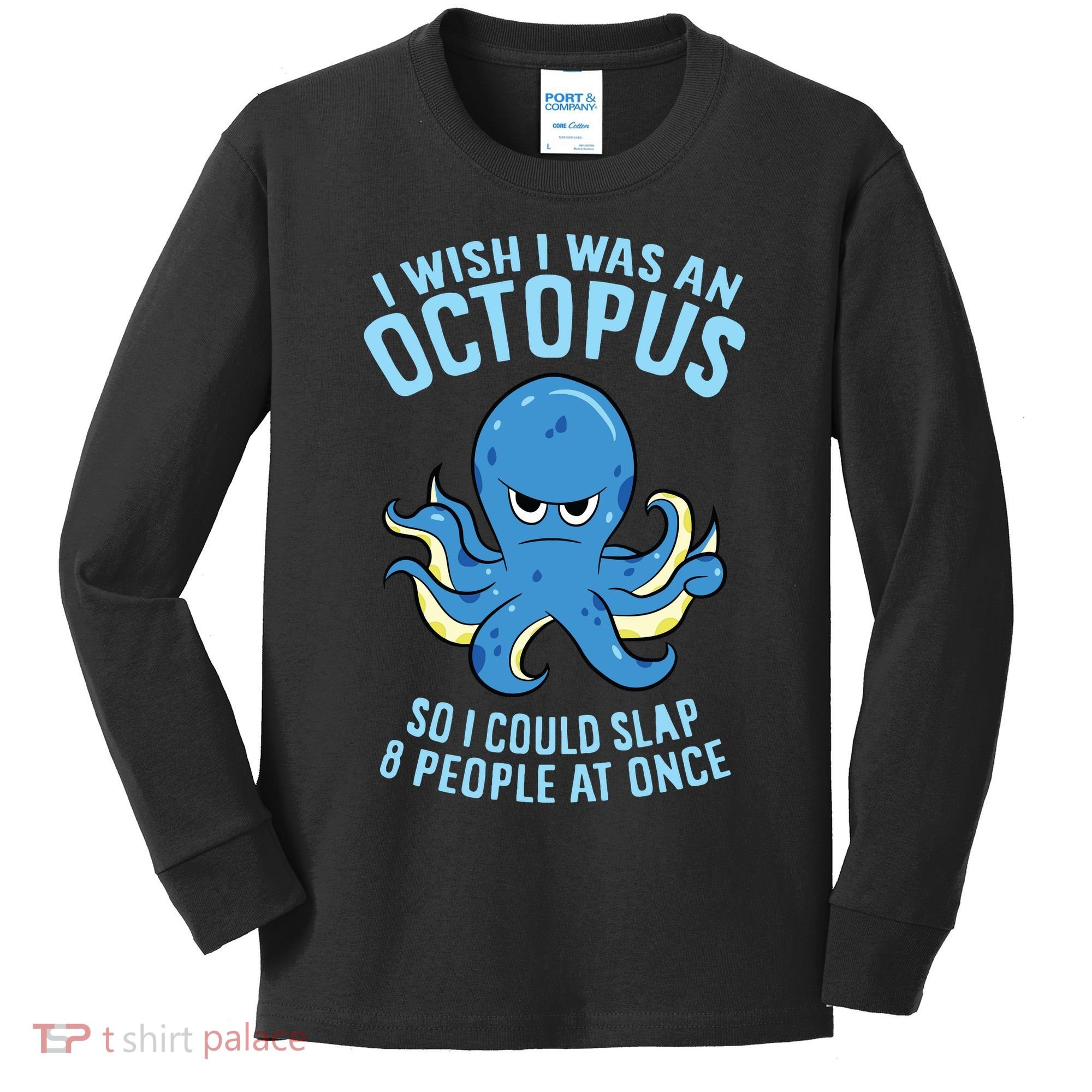 I Wish I Was An Octopus Slap 8 People At Once Funny Octopus Kids Long Sleeve Shirt