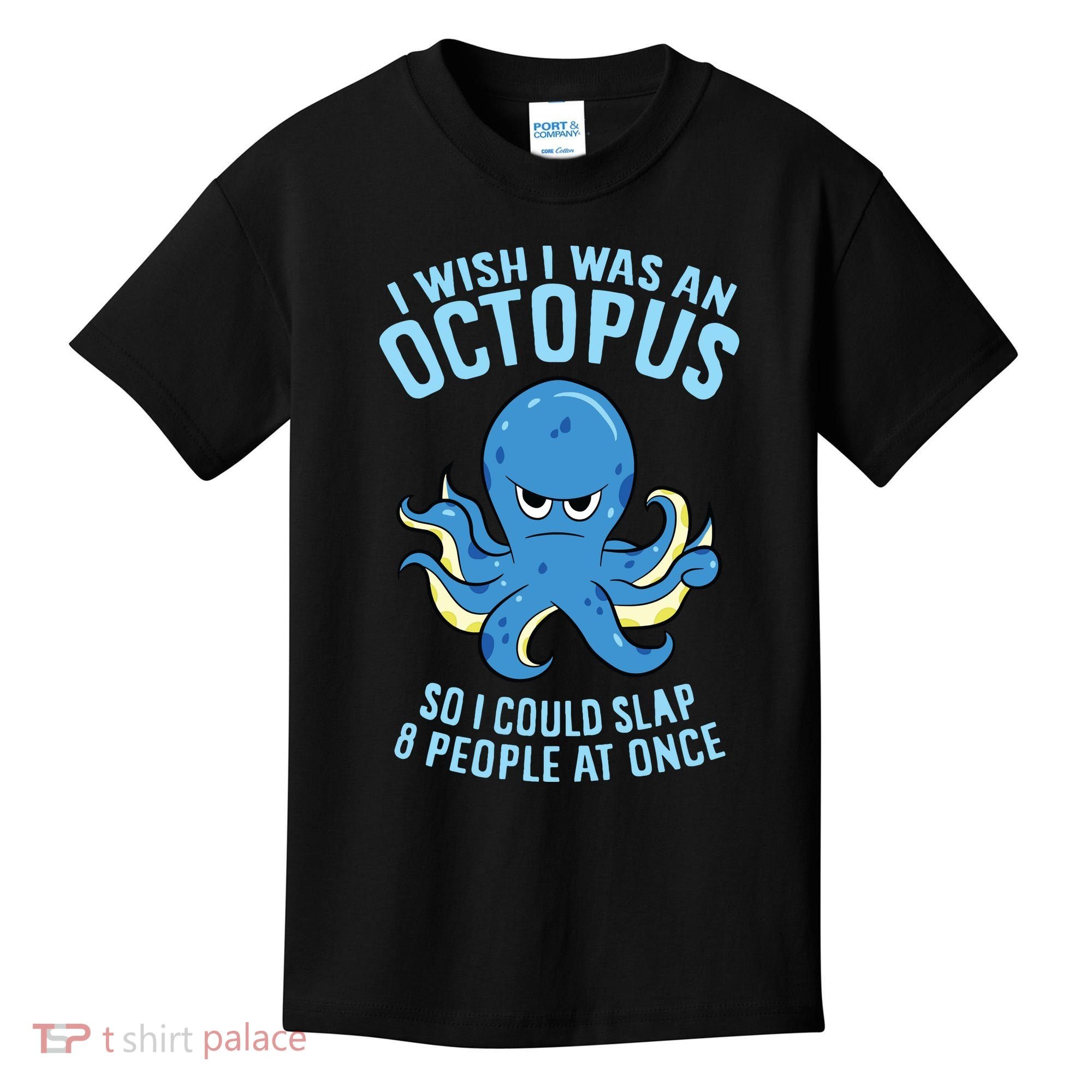 I Wish I Was An Octopus Slap 8 People At Once Funny Octopus Kids T-Shirt