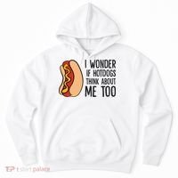 I Wonder If Hotdogs Think About Me Too Funny Hot Dog Hoodie thumb 0