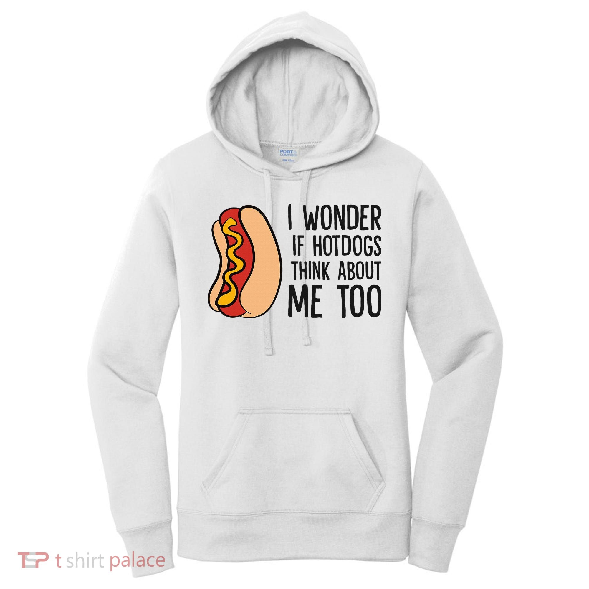 I Wonder If Hotdogs Think About Me Too Funny Hot Dog Women's Hoodie