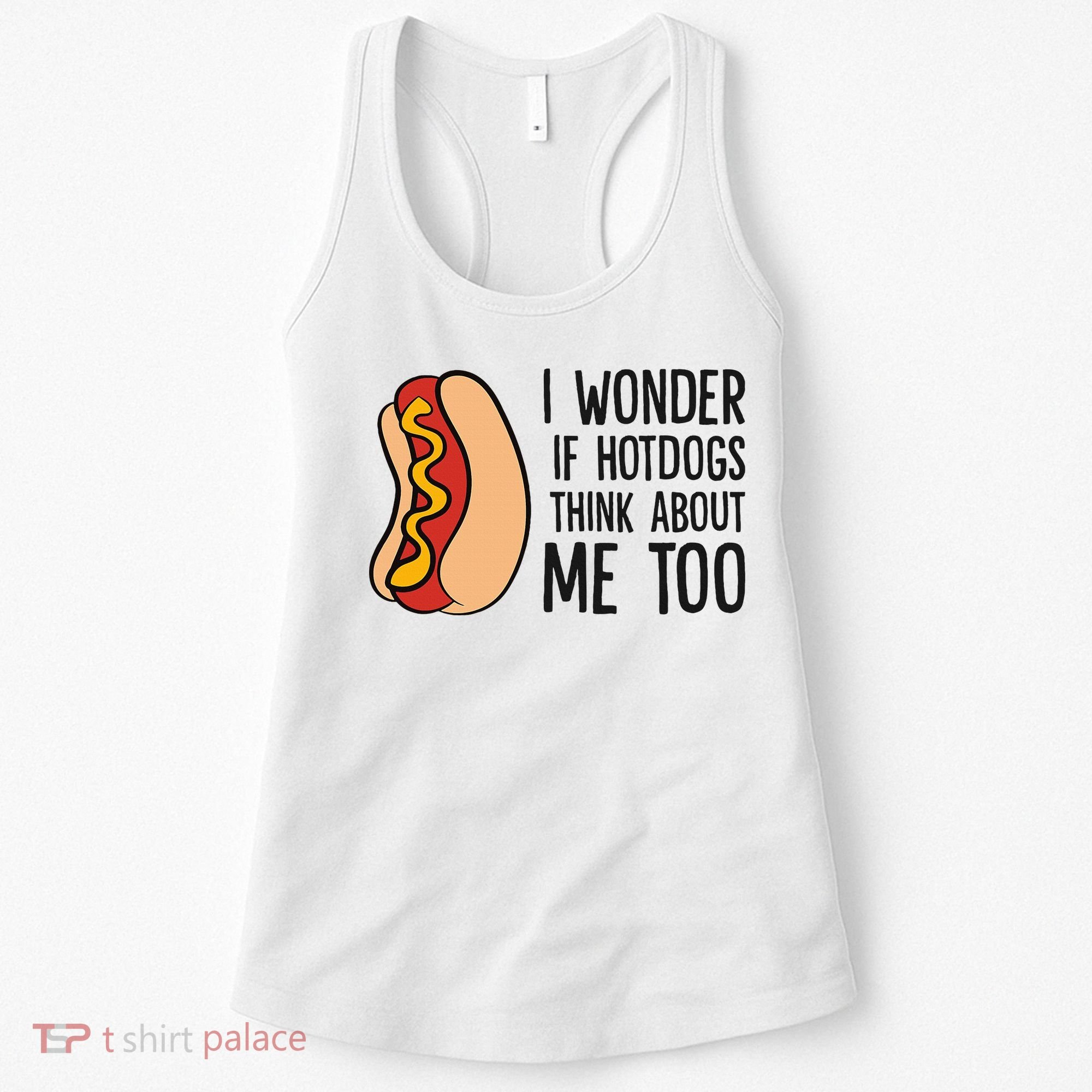 I Wonder If Hotdogs Think About Me Too Funny Hot Dog Women's Tank Top