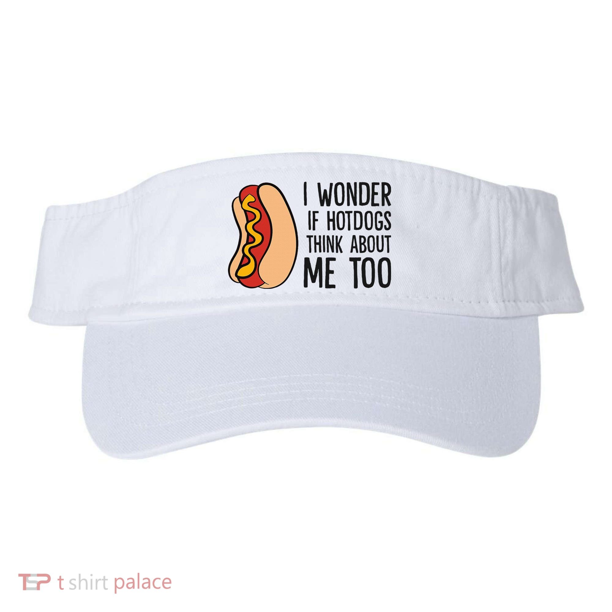I Wonder If Hotdogs Think About Me Too Funny Hot Dog Visor
