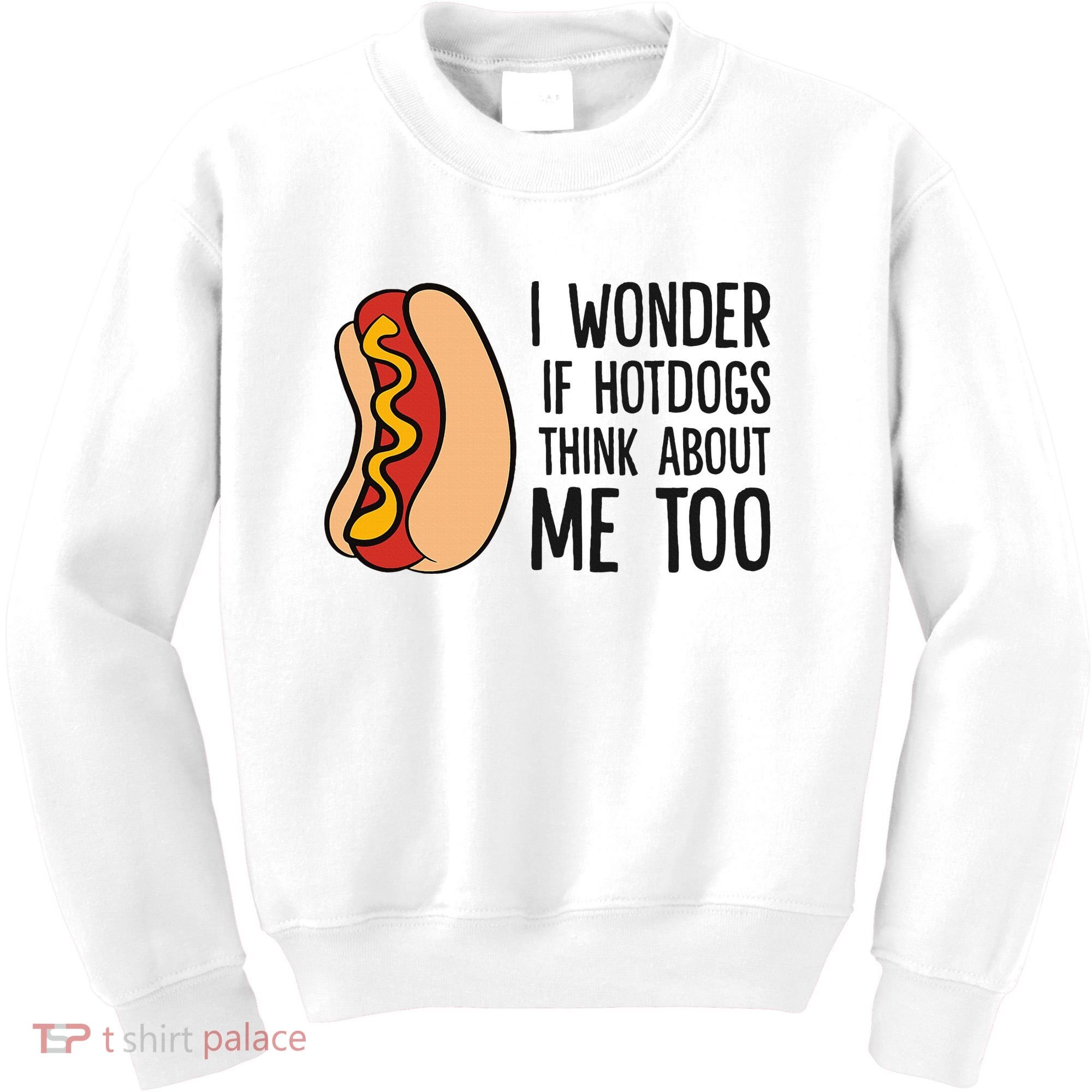 I Wonder If Hotdogs Think About Me Too Funny Hot Dog Kids Sweatshirt