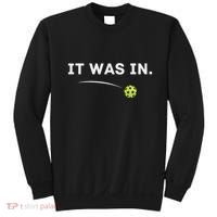 It Was In Funny Pickleball Player Paddleball Lover Sweatshirt thumb 0