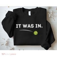 It Was In Funny Pickleball Player Paddleball Lover Sweatshirt thumb 2