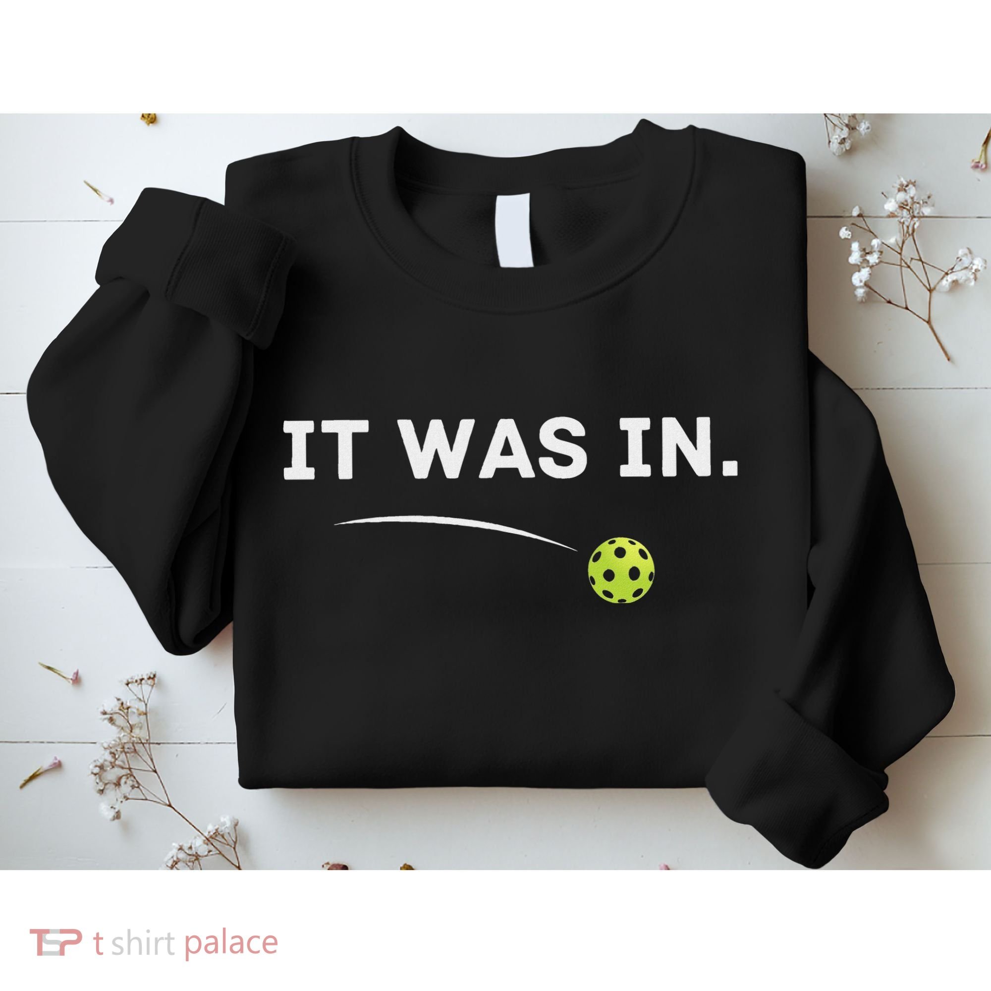 It Was In Funny Pickleball Player Paddleball Lover Sweatshirt