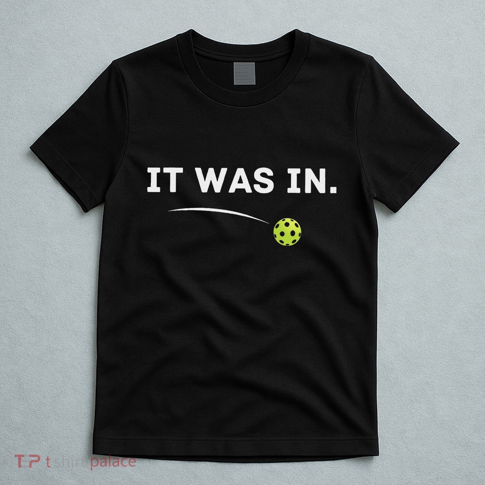 It Was In Funny Pickleball Player Paddleball Lover T-Shirt