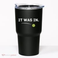It Was In Funny Pickleball Player Paddleball Lover Tumbler thumb 0