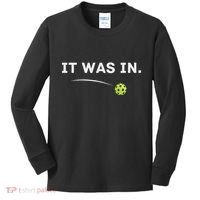 It Was In Funny Pickleball Player Paddleball Lover Kids Long Sleeve Shirt thumb 0