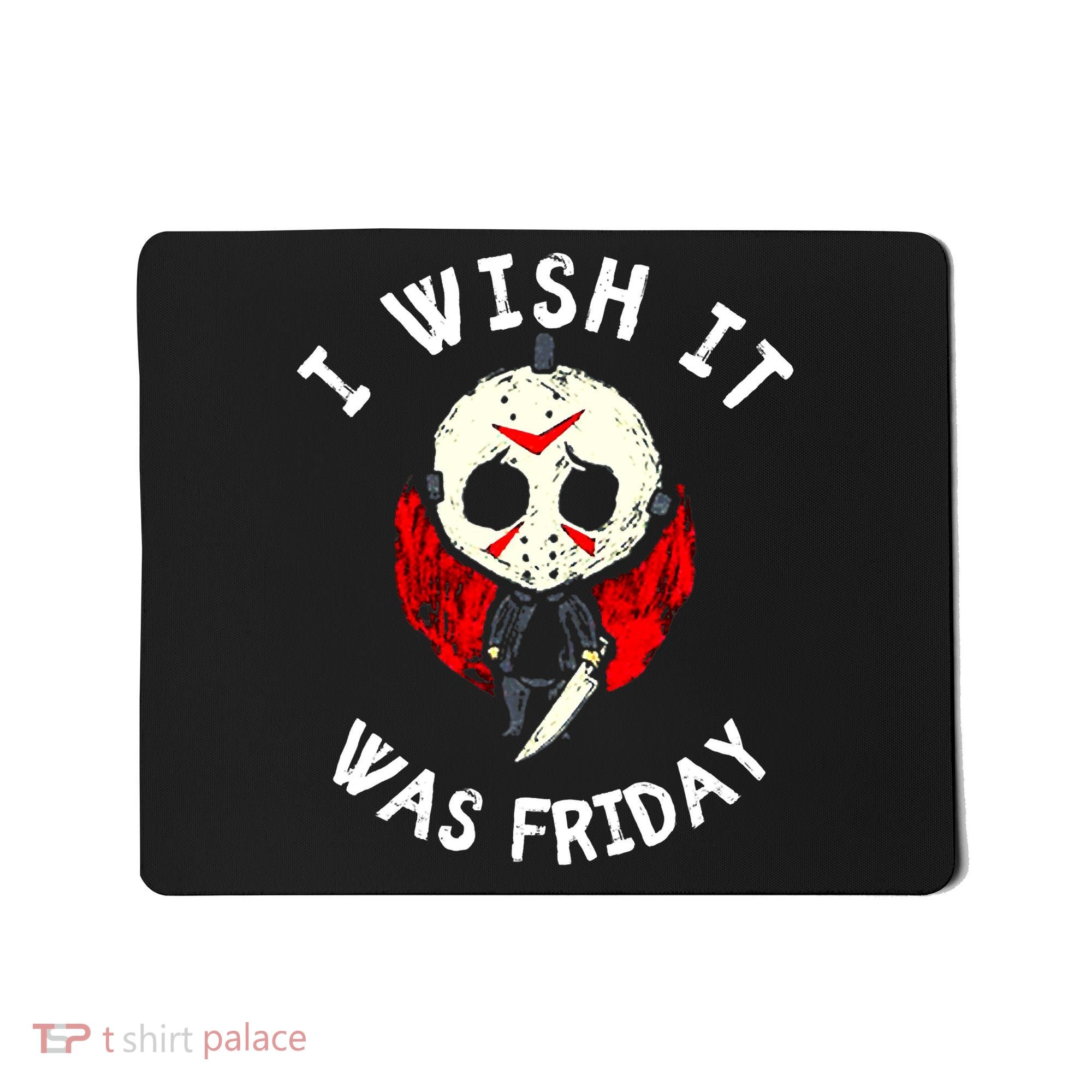 I Wish It Was Friday Funny Halloween Scary Holiday Mousepad
