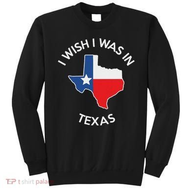 I Wish I Was In Texas Funny Texas Sweatshirt