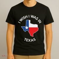 I Wish I Was In Texas Funny Texas T-Shirt thumb 3