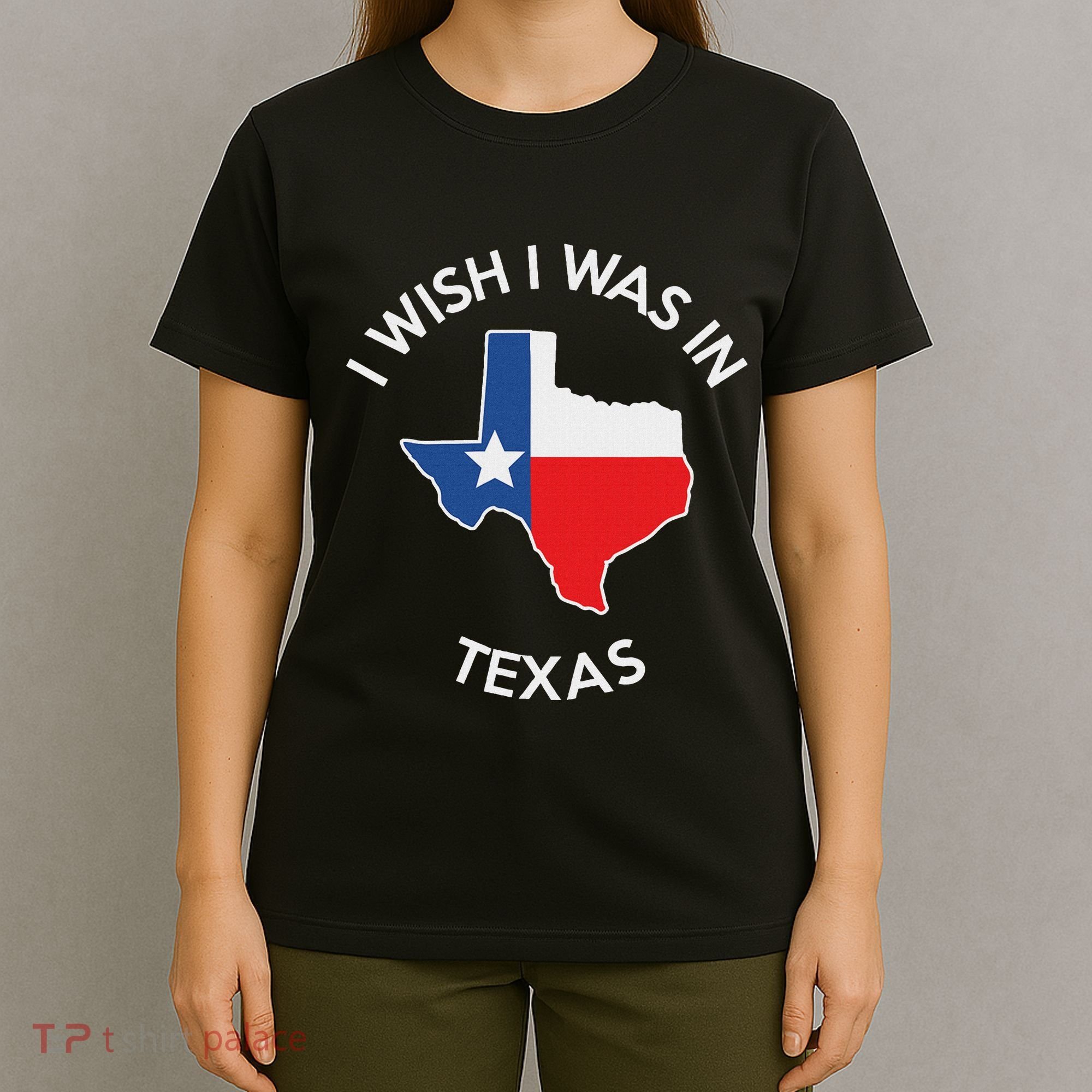 I Wish I Was In Texas Funny Texas T-Shirt