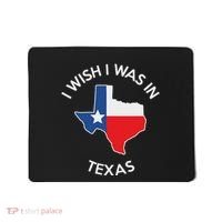 I Wish I Was In Texas Funny Texas Mousepad thumb 0