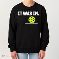 It Was In Funny Pickleball Player Paddleball Lover Women's Sweatshirt thumb 0